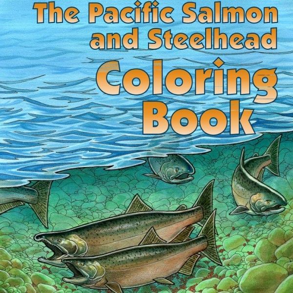Pacific Salmon and Steelhead Coloring Book